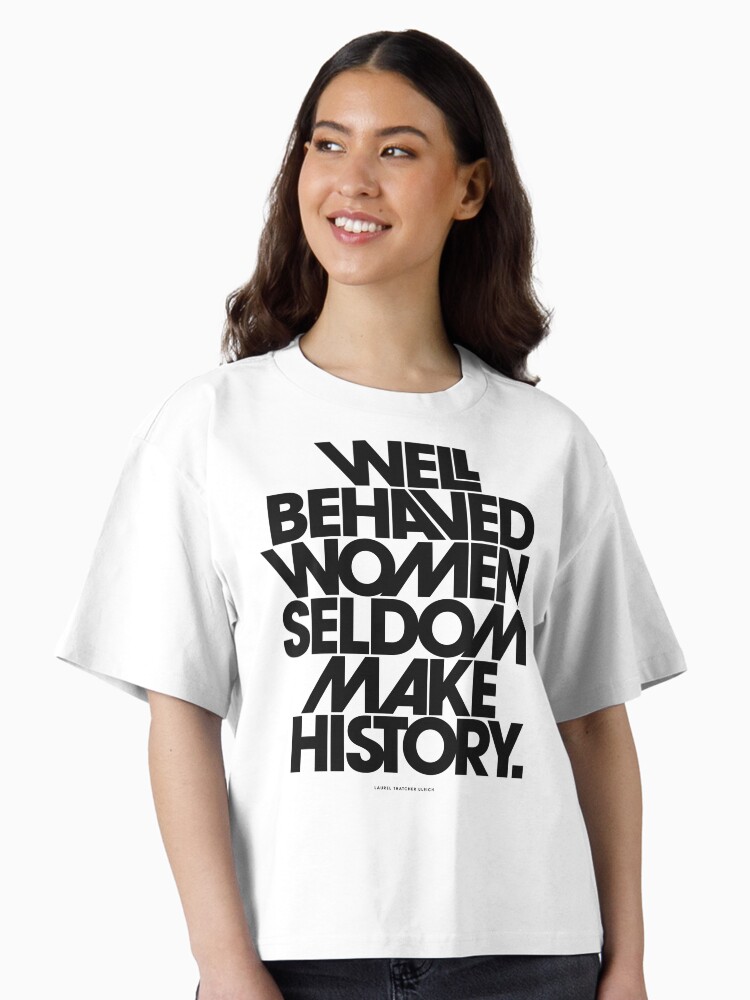 Well Behaved Women Seldom Make History (Pink & Red Version) Boxy T-Shirt