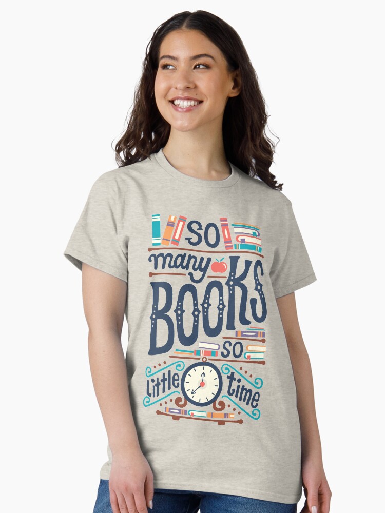 So many books so little time Classic T-Shirt