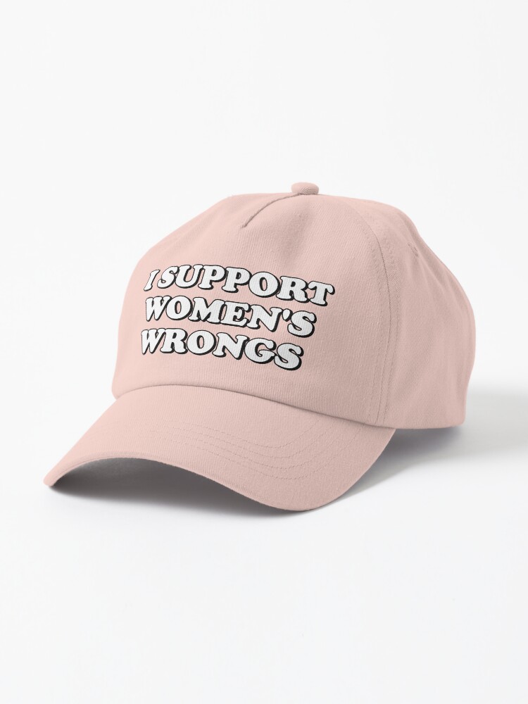 I Support Women’s Wrongs Cap
