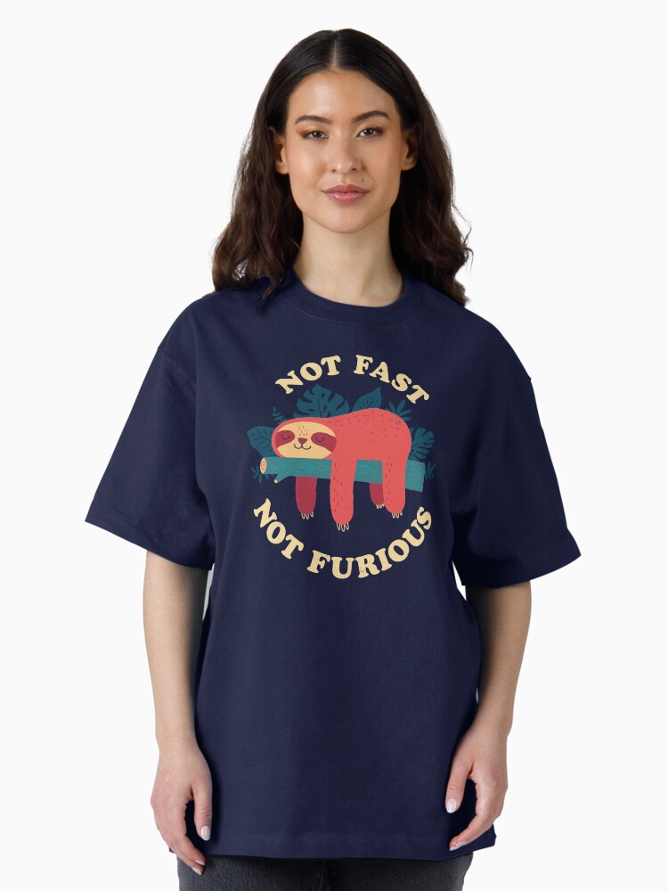 Not Fast, Not Furious Oversized T-Shirt